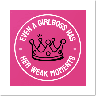 Even A Girlboss Has Her Weak Moments - Funny Girl Boss Posters and Art